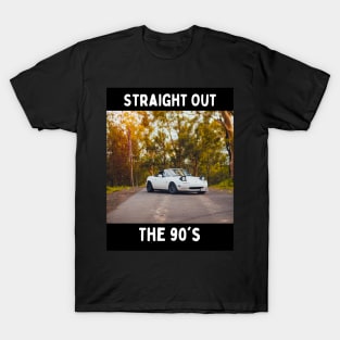 Straight Out The 90's - Miata Design T-Shirt